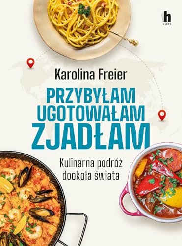 Przybyłam ugotowałam zjadłam: Kulinarna podróż dookoła świata Przybyłam ugotowałam zjadłam: Kulinarna podróż dookoła świata von Harde