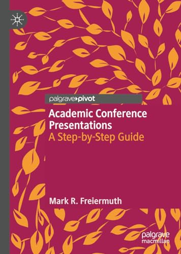 Academic Conference Presentations: A Step-by-Step Guide Academic Conference Presentations: A Step-by-Step Guide