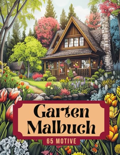 Garten Malbuch: Ein Gartenparadies Malbuch für Erwachsene: Ausmalbuch für Erwachsene mit 65 beruhigenden Naturmotiven als Ausmalbilder Garten Malbuch: Ein Gartenparadies Malbuch für Erwachsene: Ausmalbuch für Erwachsene mit 65 beruhigenden Naturmotiven als Ausmalbilder von Independently published