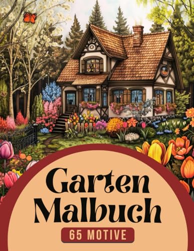 Garten Malbuch: Verzauberte Rückzugsorte: Garten- und Blumen Ausmalbuch mit 65 entspannungsfördernden Motiven Garten Malbuch: Verzauberte Rückzugsorte: Garten- und Blumen Ausmalbuch mit 65 entspannungsfördernden Motiven von Independently published