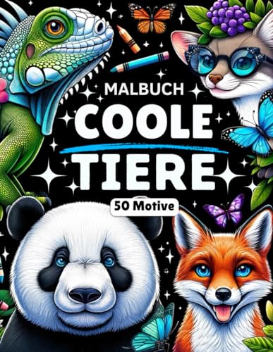 Malbuch Coole Tiere: 50 bezaubernde Motive zum Ausmalen und Entspannen: Ideales Beschäftigungsbuch und Perfektes Geschenk für Jungen und Mädchen ab 8 Jahren Malbuch Coole Tiere: 50 bezaubernde Motive zum Ausmalen und Entspannen: Ideales Beschäftigungsbuch und Perfektes Geschenk für Jungen und Mädchen ab 8 Jahren von Independently published