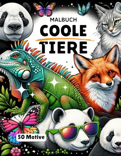 Malbuch Coole Tiere: Beschäftigungsbuch mit 50 Motiven für Kreativitätsförderung: Perfektes Geschenk für Mädchen und Jungen ab 8 Jahren Malbuch Coole Tiere: Beschäftigungsbuch mit 50 Motiven für Kreativitätsförderung: Perfektes Geschenk für Mädchen und Jungen ab 8 Jahren von Independently published