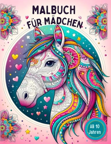Malbuch für Mädchen ab 10 Jahren - Das ideal Geschenk für Mädchen und Teenager: 50 tolle Pferde-Mandala für Kinder zum Ausmalen und Entspannen Malbuch für Mädchen ab 10 Jahren - Das ideal Geschenk für Mädchen und Teenager: 50 tolle Pferde-Mandala für Kinder zum Ausmalen und Entspannen von Independently published