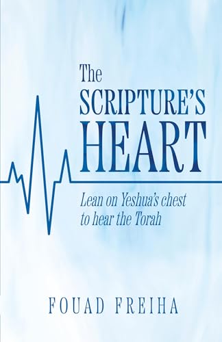 The Scripture's Heart: Lean on Yeshua's Chest to Hear the Torah von Trilogy Christian Publishing, Inc.