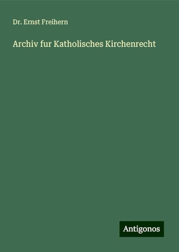 Archiv fur Katholisches Kirchenrecht von Antigonos Verlag