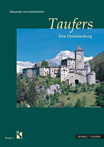 Taufers: Eine Dynastenburg (Burgen (Südtiroler Burgeninstituts)) von Schnell & Steiner