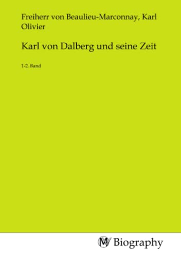 Karl von Dalberg und seine Zeit: 1-2. Band: 1-2. Band.DE