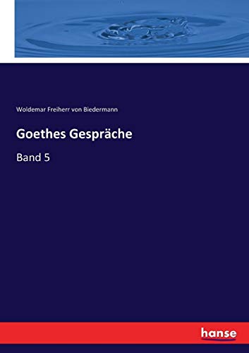 Goethes Gespräche: Band 5