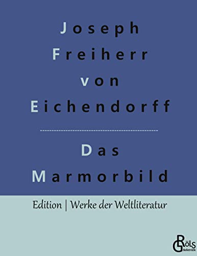 Das Marmorbild: Gebundene Ausgabe (Edition Werke der Weltliteratur - Hardcover) von Grols Verlag