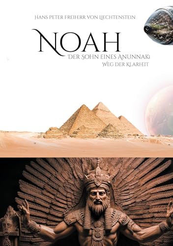 Noah - Weg der Klarheit: Der Sohn eines Anunnaki