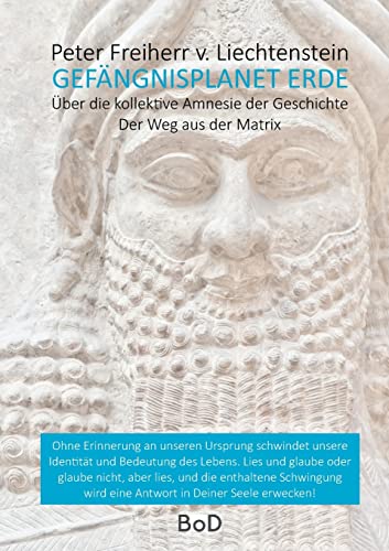 Gefängnisplanet Erde: Über die kollektive Amnesie der Geschichte von Books on Demand