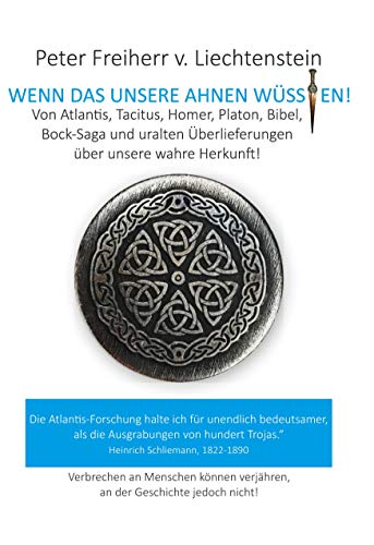 Wenn das unsere Ahnen wüssten: Von Atlantis, Kelten, Germanen, Homer, Platon und anderen uralten Überlieferungen über unsere wahre Heimat von Books on Demand GmbH