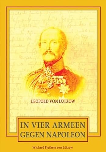 In vier Armeen gegen Napoleon - Leopold von Lützow von Epee Edition