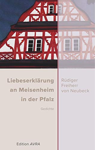 Liebeserklärung an Meisenheim in der Pfalz: Gedichte: Gedichte (Edition AVRA)