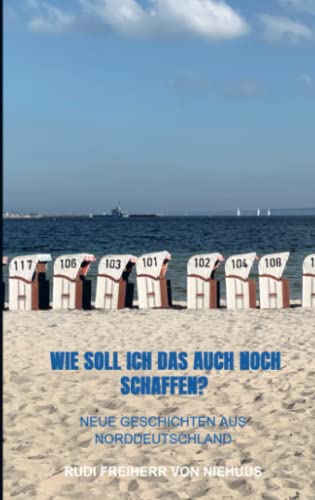 Wie soll ich das auch noch schaffen?: Neue Geschichten aus Norddeutschland: Neue Geschichten aus Norddeutschland.DE