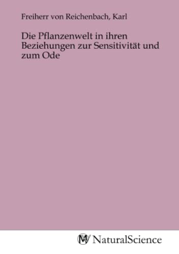 Die Pflanzenwelt in ihren Beziehungen zur Sensitivität und zum Ode