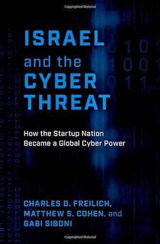 Israel and the Cyber Threat: How the Startup Nation Became a Global Cyber Power von Oxford University Press Inc