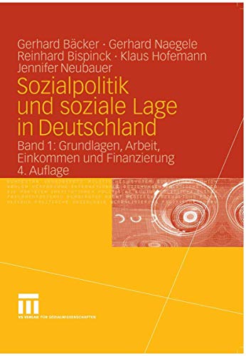 Sozialpolitik und soziale Lage in Deutschland: Band 1: Grundlagen, Arbeit, Einkommen und Finanzierung