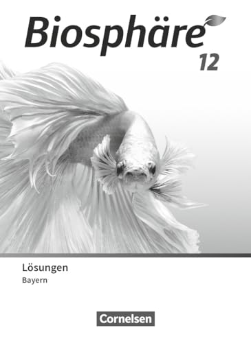 Biosphäre Sekundarstufe II - 2.0 - Bayern - 12. Jahrgangsstufe: Lösungen zum Schulbuch Biosphäre Sekundarstufe II - 2.0 - Bayern - 12. Jahrgangsstufe: Lösungen zum Schulbuch von Cornelsen Verlag