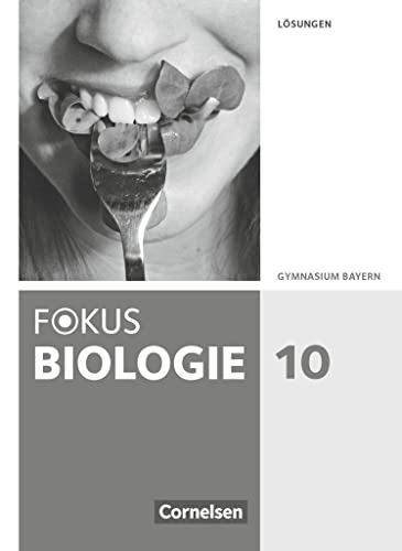 Fokus Biologie - Neubearbeitung - Gymnasium Bayern - 10. Jahrgangsstufe: Lösungen zum Schulbuch von Cornelsen Verlag