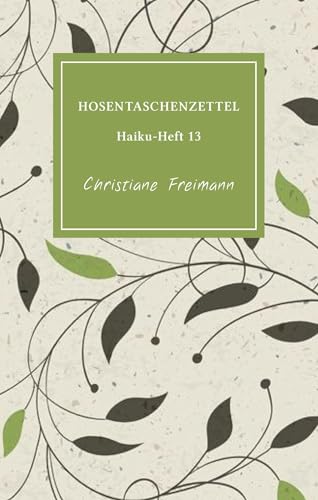 HOSENTASCHENZETTEL: Haiku-Heft 13 HOSENTASCHENZETTEL: Haiku-Heft 13 von Rotkiefer Verlag