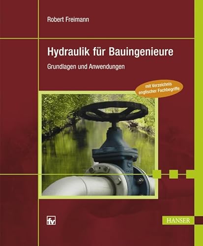 Hydraulik für Bauingenieure: Grundlagen und Anwendungen