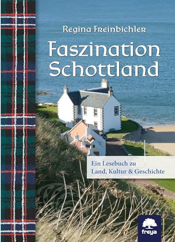 Faszination Schottland: Ein Lesebuch zu Land, Kultur & Geschichte von Freya