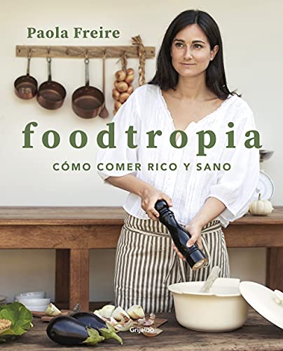 Foodtropia: Cómo comer rico y sano (Cocina casera) von GRIJALBO COMERCIAL, S.A.