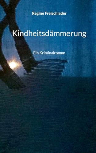 Kindheitsdämmerung: Historischer Krimi-Thriller im Herzen Münchens - Hauptkommissar Baum ermittelt von BoD – Books on Demand