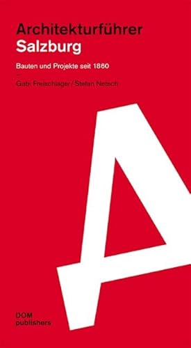Salzburg. Architekturführer: Bauten und Projekte seit 1860 (Architekturführer/Architectural Guide) von DOM publishers