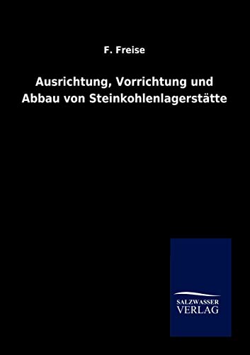 Ausrichtung, Vorrichtung und Abbau von Steinkohlenlagerstätte