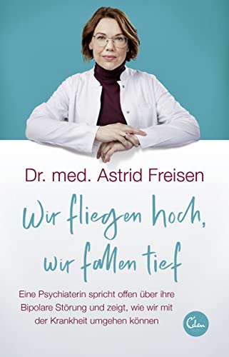 Wir fliegen hoch, wir fallen tief: Eine Psychiaterin spricht offen über ihre Bipolare Störung und zeigt, wie wir mit der Krankheit umgehen können Wir fliegen hoch, wir fallen tief: Eine Psychiaterin spricht offen über ihre Bipolare Störung und zeigt, wie wir mit der Krankheit umgehen können