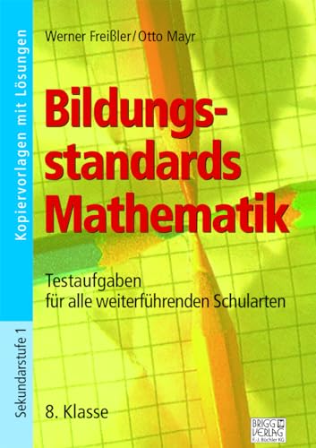 Bildungsstandards Mathematik - 8. Klasse: Testaufgaben für alle weiterführenden Schularten von Brigg Verlag
