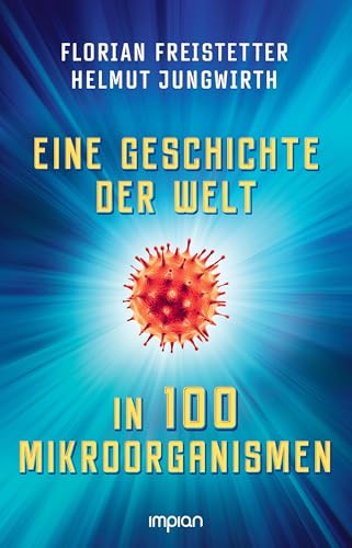 Eine Geschichte der Welt in 100 Mikroorganismen von Impian GmbH