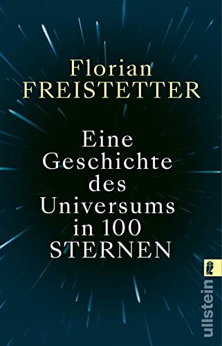 Eine Geschichte des Universums in 100 Sternen: Bekannt aus dem Podcast "Sternengeschichten" Eine Geschichte des Universums in 100 Sternen: Bekannt aus dem Podcast "Sternengeschichten"