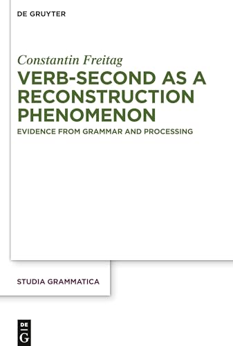 Verb-second as a reconstruction phenomenon: Evidence from grammar and processing Verb-second as a reconstruction phenomenon: Evidence from grammar and processing von Walter de Gruyter