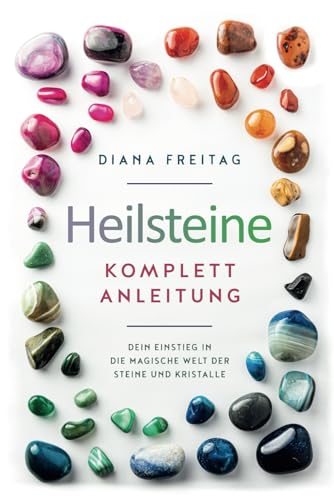 Heilsteine Komplett-Anleitung: Dein Einstieg in die magische Welt der Steine und Kristalle von Deep Awakening