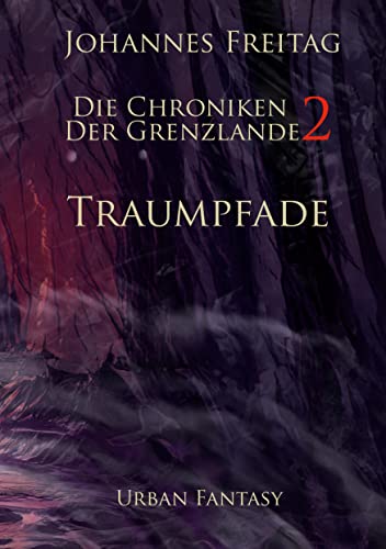 Die Chroniken der Grenzlande 2 - Traumpfade: Traumpfade Die Chroniken der Grenzlande 2 - Traumpfade: Traumpfade