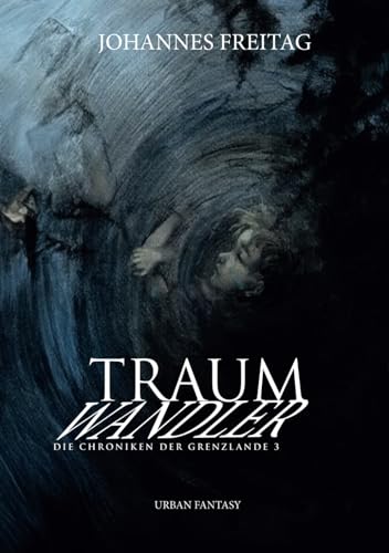 Traumwandler: Die Chroniken der Grenzlande 3