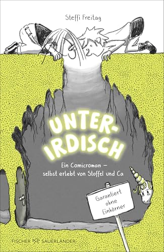 Unterirdisch. Ein Comicroman – selbst erlebt von Stoffel und Ca. Garantiert ohne Einhörner: Witziger Comicroman für Kinder ab 8 Jahren Unterirdisch. Ein Comicroman – selbst erlebt von Stoffel und Ca. Garantiert ohne Einhörner: Witziger Comicroman für Kinder ab 8 Jahren