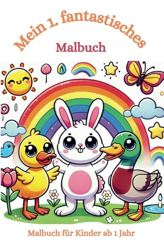 Malbuch: Mein 1. fantastisches Malbuch (Band 1): Malbuch für Kleinkinder ab 1 Jahr, Kritzelbuch, erste Versuche, kleine Künstler (Die fantastischen Malbücher von Fridays Wonderland) von Independently published