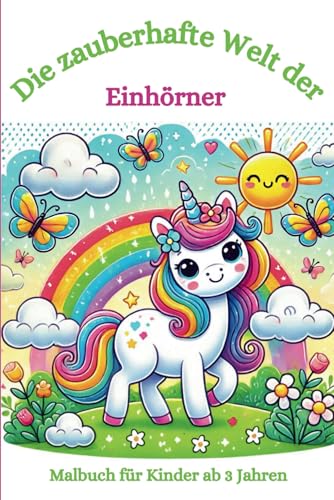 Malbuch: die zauberhafte Welt der Einhörner: Malbuch für Kinder, Einhörner, Fantasie und Zauber, Regenbogen (Die fantastischen Malbücher von Fridays Wonderland) von Independently published