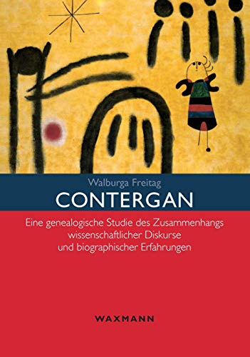 Contergan. Eine genealogische Studie des Zusammenhangs wissenschaftlicher Diskurse und biographischer Erfahrungen