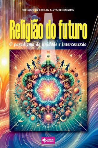 A Religi o Do Futuro von Clube de Autores