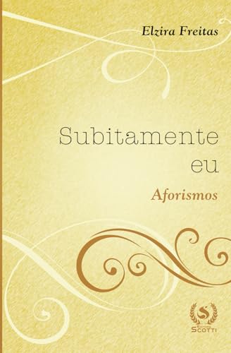 Subitamente Eu: aforismos von Editora Scotti