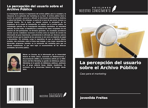 La percepción del usuario sobre el Archivo Público: Caso para el marketing von Ediciones Nuestro Conocimiento
