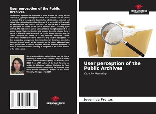 User perception of the Public Archives: Case for Marketing von Our Knowledge Publishing