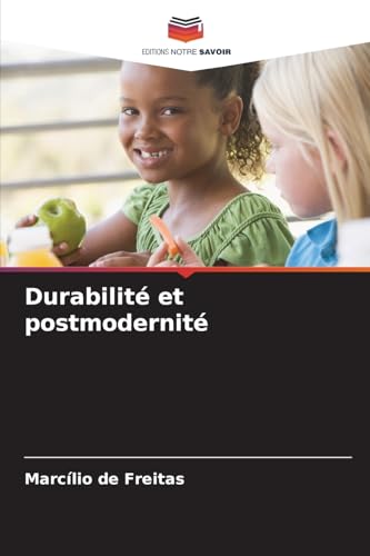 Durabilité et postmodernité von Editions Notre Savoir