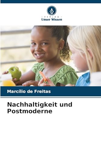 Nachhaltigkeit und Postmoderne von Verlag Unser Wissen