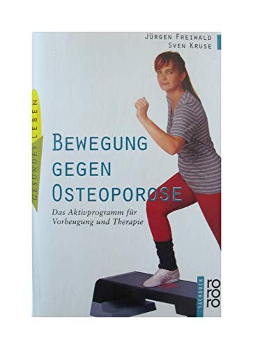 Bewegung gegen Osteoporose: Das Aktivprogramm für Vorbeugung und Therapie